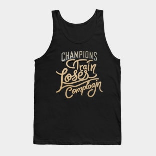 Champions Train, Losers Complain Tank Top